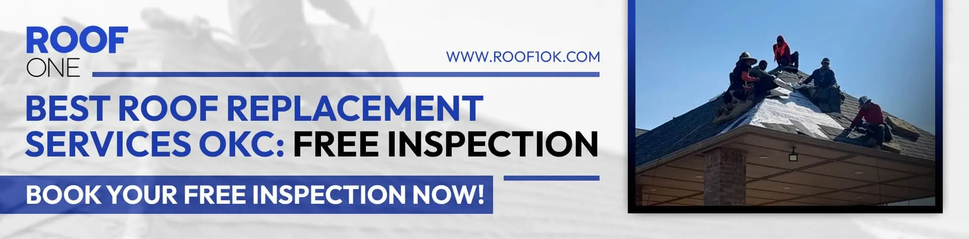 Roof replacement services: An advertisement for Roof One, with the text "BEST ROOF REPLACEMENT SERVICES OKC: FREE INSPECTION," and workers on a roof.